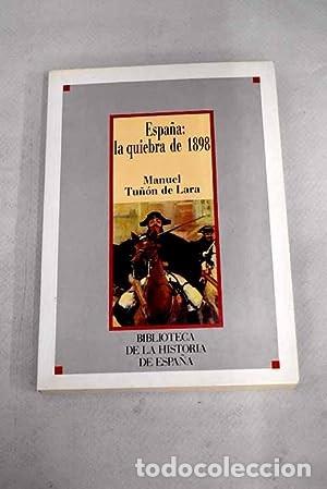 Libros de segunda mano: Espa&ntilde;a. La quiebra de 1898. Manuel Tu&ntilde;on de Lara - Foto 1