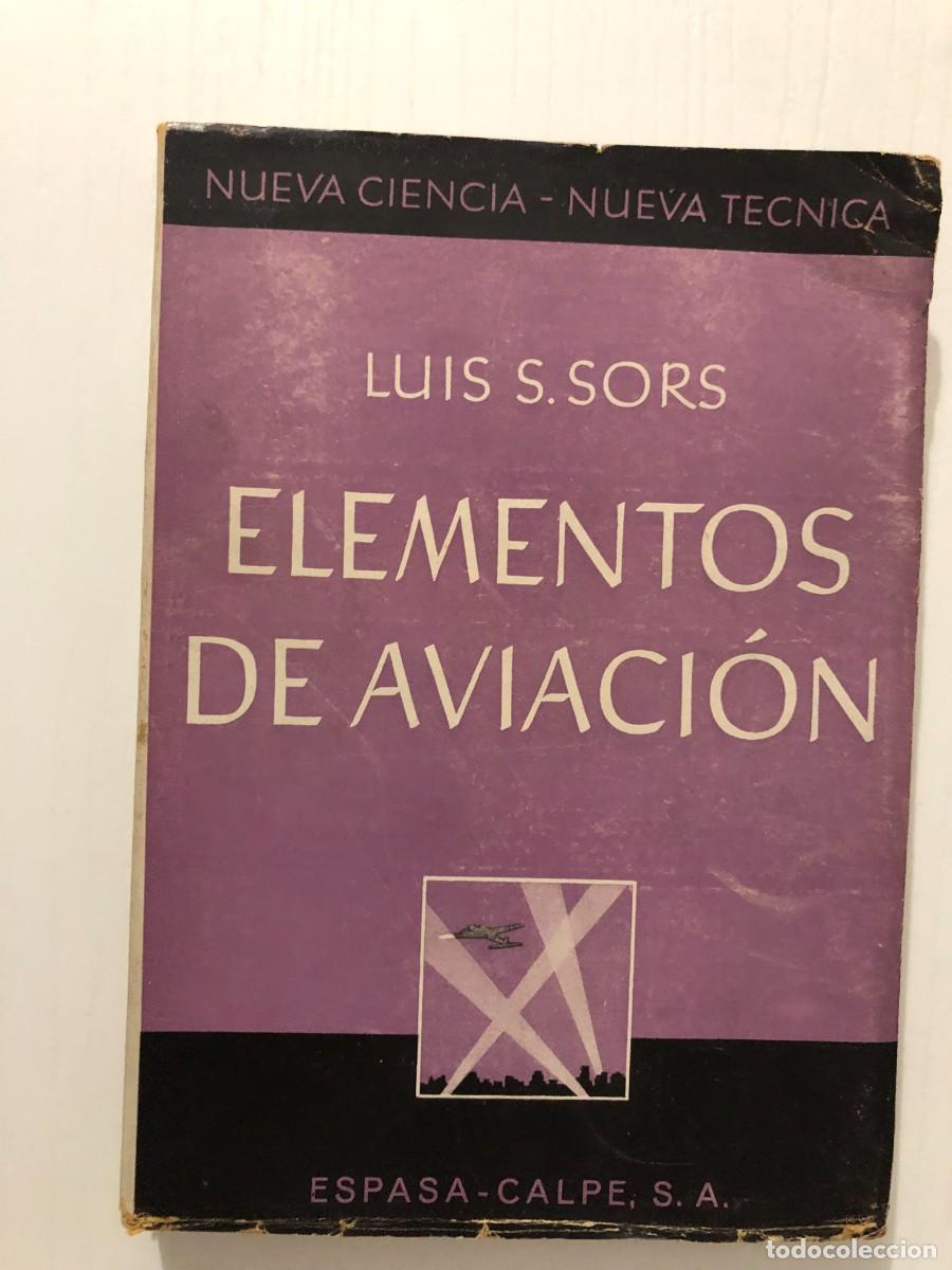 Libros de segunda mano: LUIS S. SORS: - ELEMENTOS DE AVIACI&Oacute;N - (ESPASA-CALPE,1941) - Foto 1