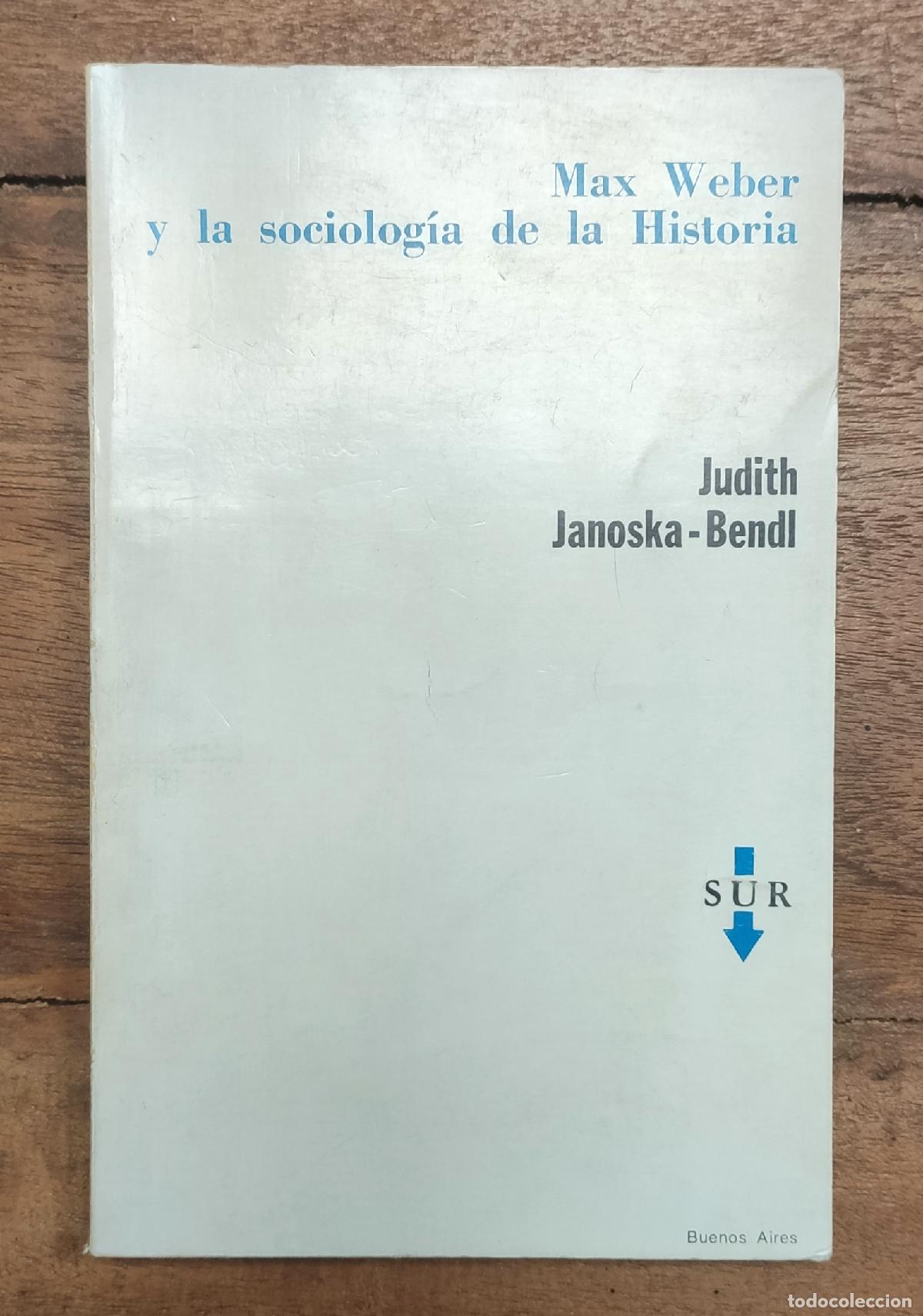 Second hand books: MAX WEBER Y LA SOCIOLOG&Iacute;A DE LA HISTORIA: ASPECTOS METODOL&Oacute;GICOS DEL TIPO IDEAL. JANOSKA-BENDL, Judi