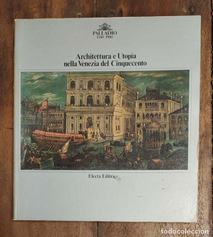 Livres d'occasion: ARQUITETTURA E UTOPIA NELLA VENEZIA DEL CINQUECENTO. VV.AA. Electa Editrice. 1980.