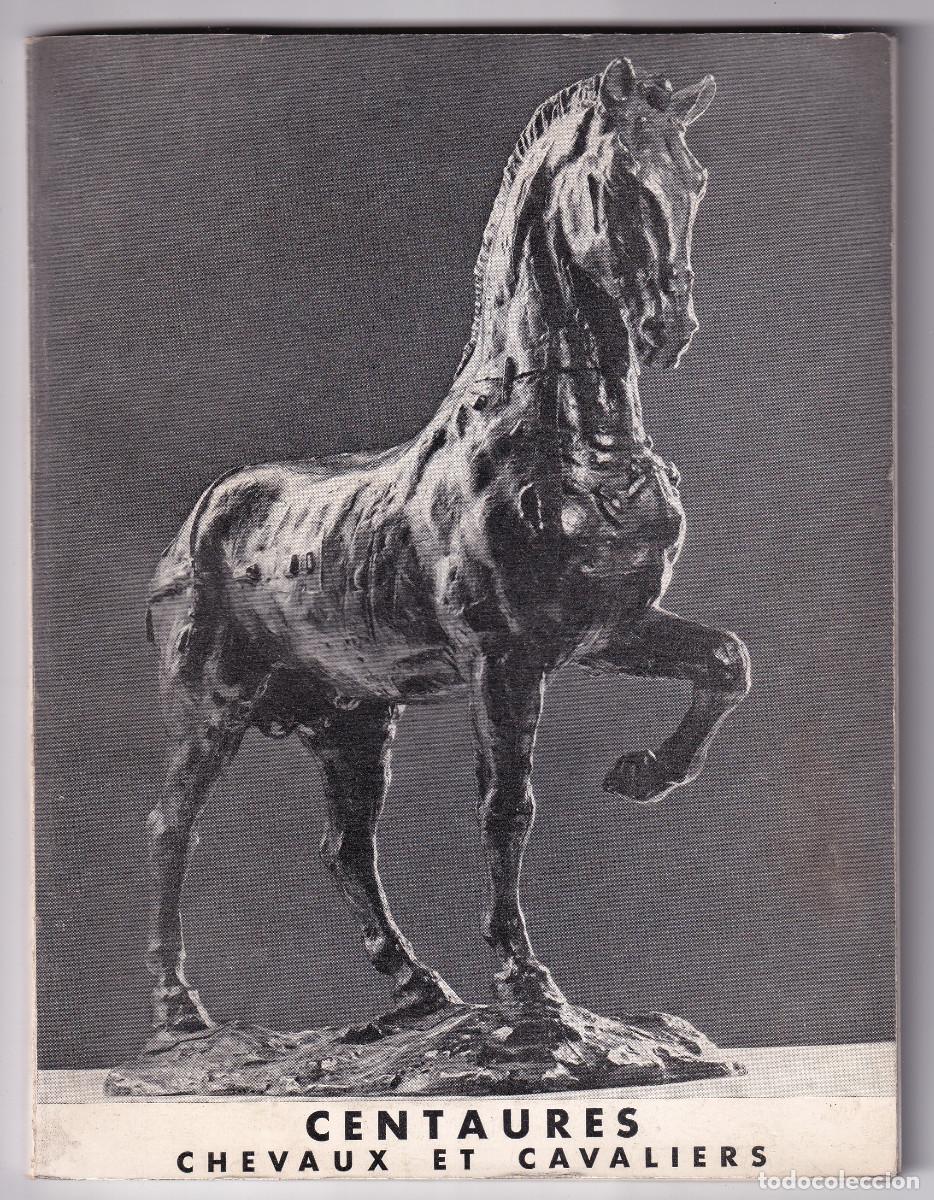 Libri di seconda mano: CENTAURES, CHEVAUX ET CAVALIERS. CAT&Aacute;LOGO DE EXPOSICI&Oacute;N PAR&Iacute;S, 1972. CABALLOS, CENTAROS Y CAVALLEROS
