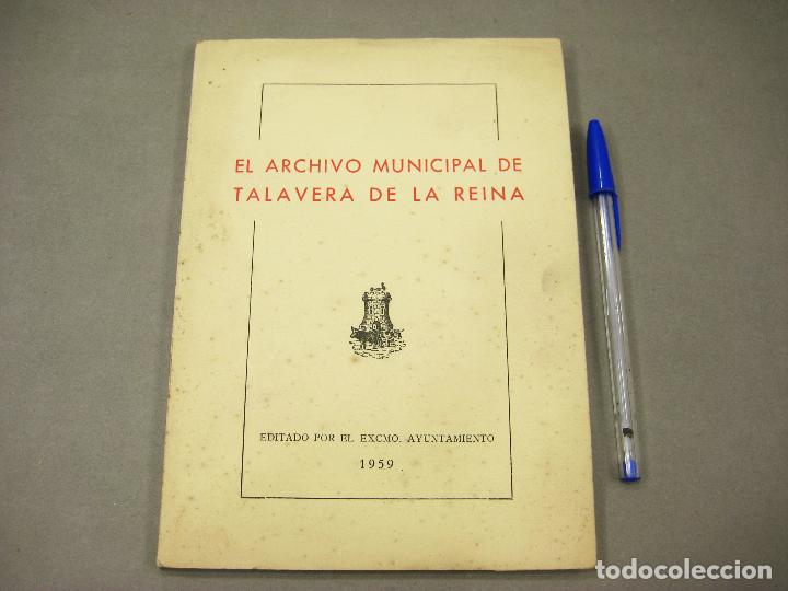 Libros de segunda mano: EL ARCHIVO MUNICIPAL DE TALAVERA DE LA REINA. EDITADO POR EL EXCELENT&Iacute;SIMO AYUNTAMIENTO. 1959