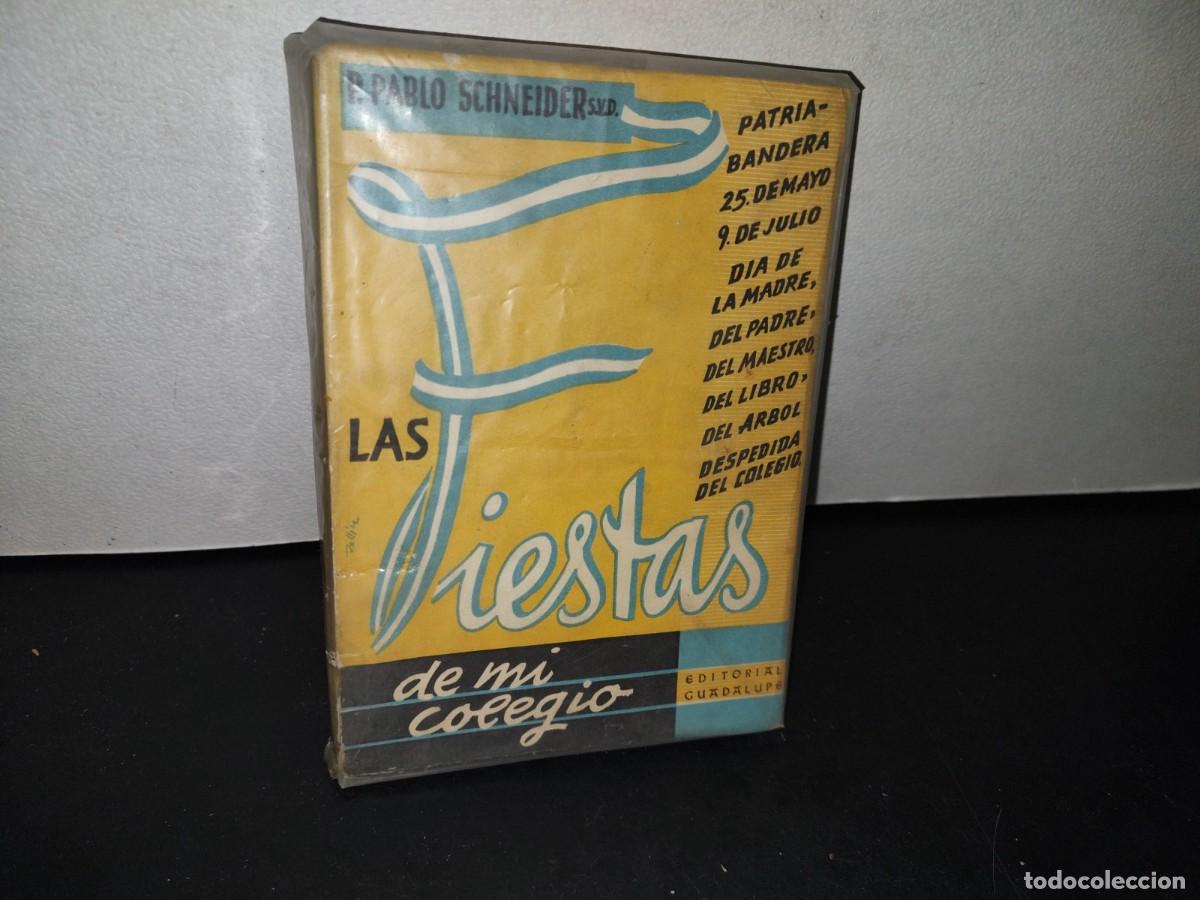 Libri di seconda mano: 75- LAS FIESTAS DE MI COLEGIO - P. PABLO SCHNEIDER, S. V. D. EDITORIAL GUADALUPE - BUENOS AIRES 1959