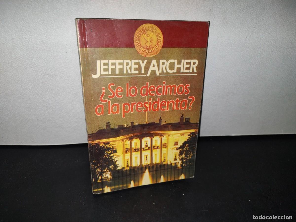 Libros de segunda mano: 75- &iquest;SE LO DECIMOS A LA PRESIDENTA? - JEFFREY ARCHER - 1987 - Foto 1