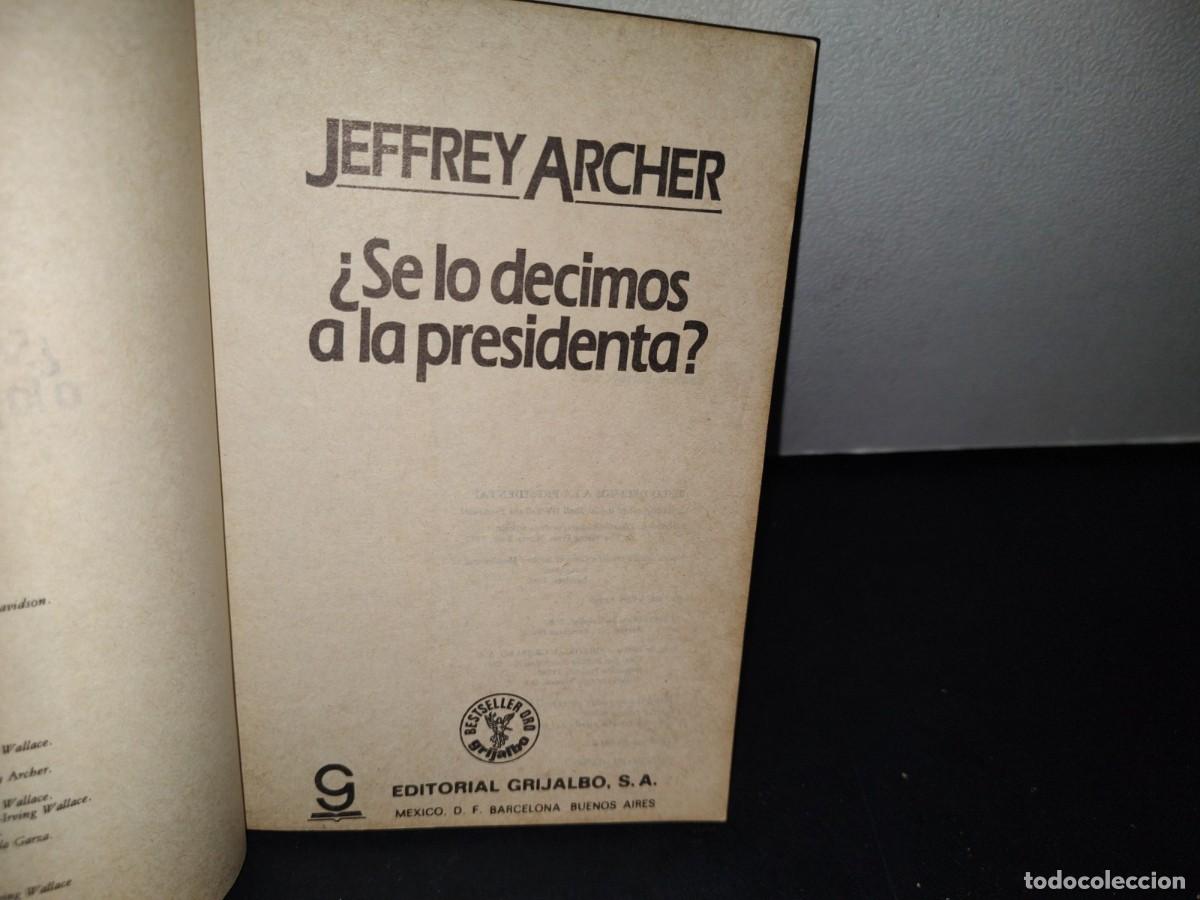 Libros de segunda mano: 75- &iquest;SE LO DECIMOS A LA PRESIDENTA? - JEFFREY ARCHER - 1987 - Foto 4