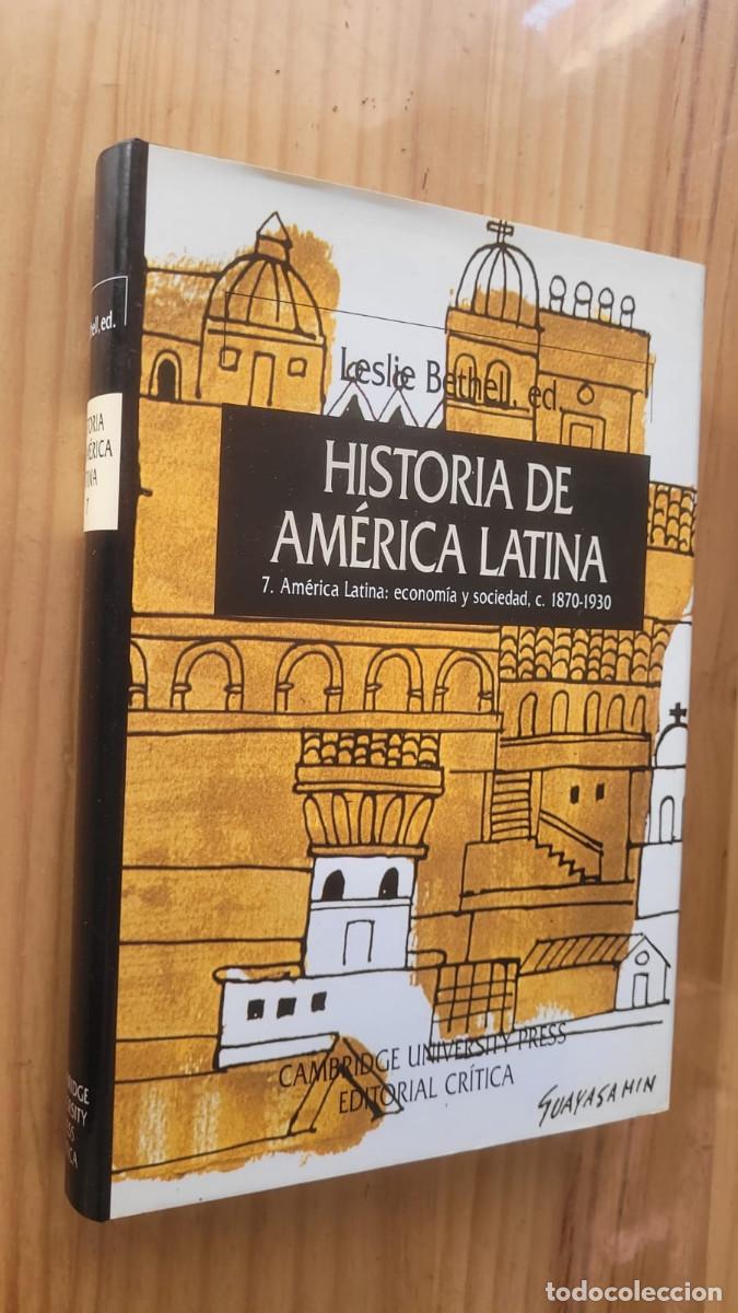 Libros de segunda mano: HISTORIA DE AM&Eacute;RICA LATINA 7. ECONOMIA Y SOCIEDAD, C. 1870-1930 - LESLEY BETHELL