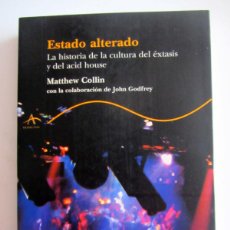 Libros de segunda mano: ESTADO ALTERADO. LA HISTORIA DE LA CULTURA DEL ÉXTASIS Y DEL ACID HOUSE. MATTHEW COLLIN. ALBA 2002