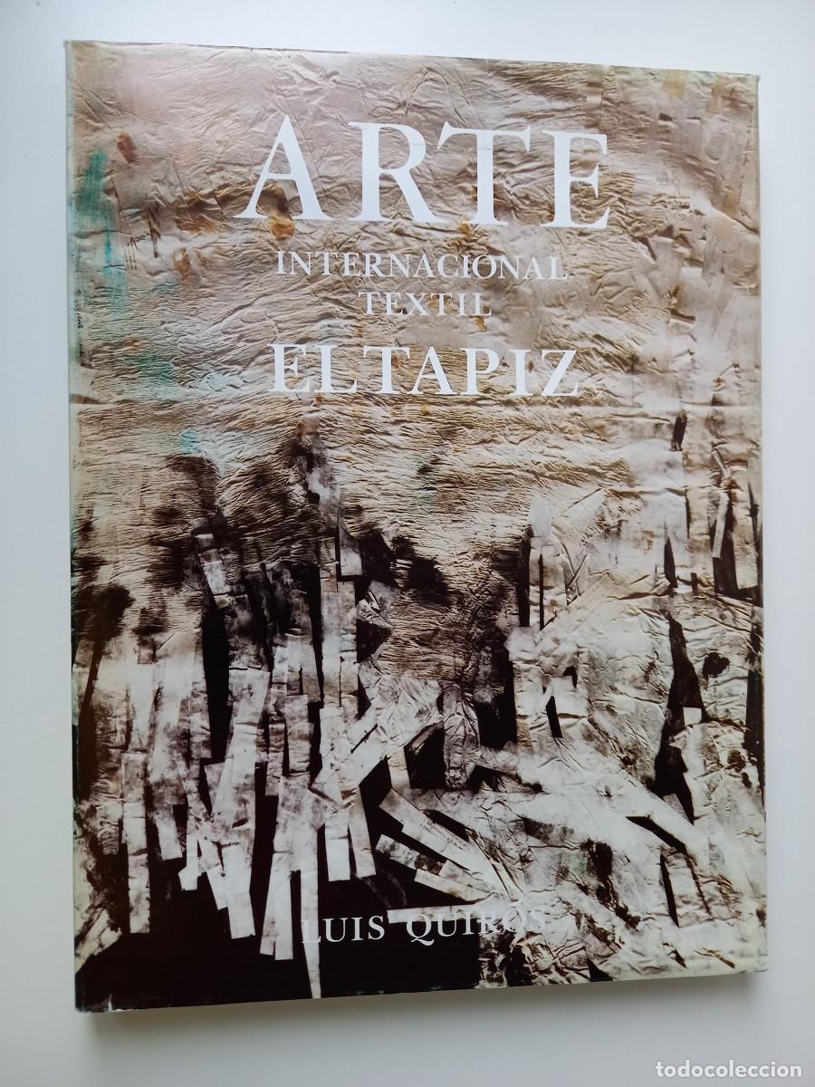 Libros de segunda mano: ARTE INTERNACIONAL TEXTIL &rdquo;EL TAPIZ&rdquo;. LUIS QUIR&Oacute;S - Foto 1
