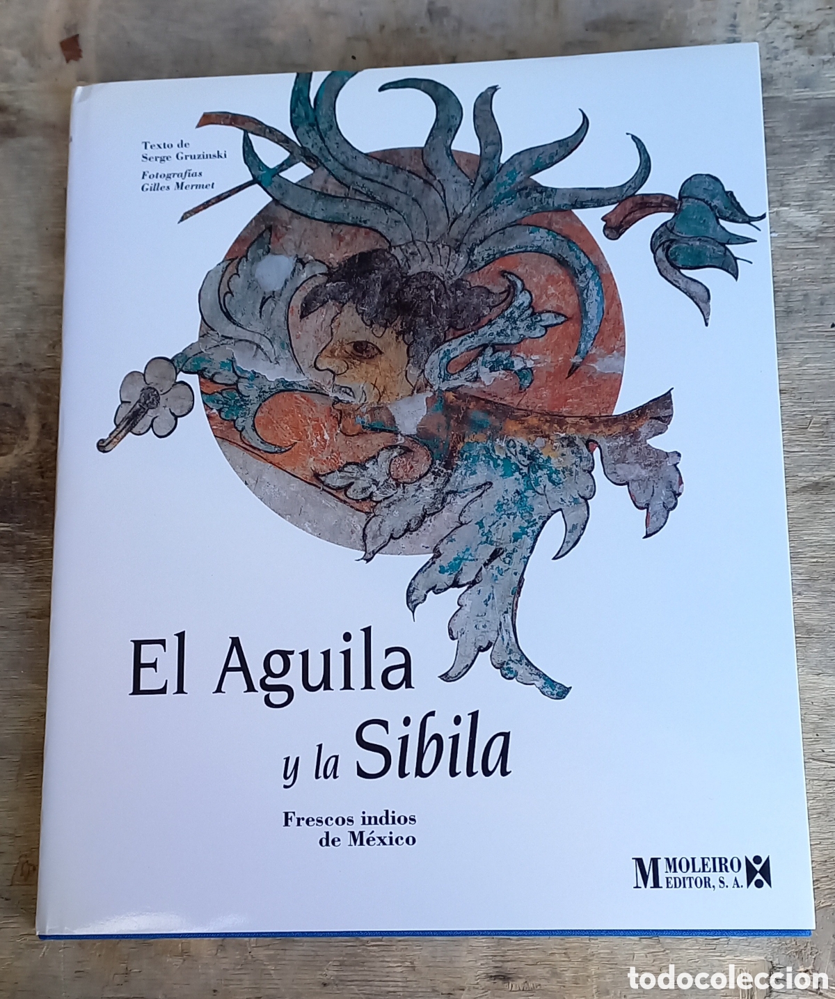 Libros de segunda mano: EL AGUILA Y LA SIBILA, FRESCOS INDIOS DE MEXICO. TEXTO SERGE GRUZINSKI.