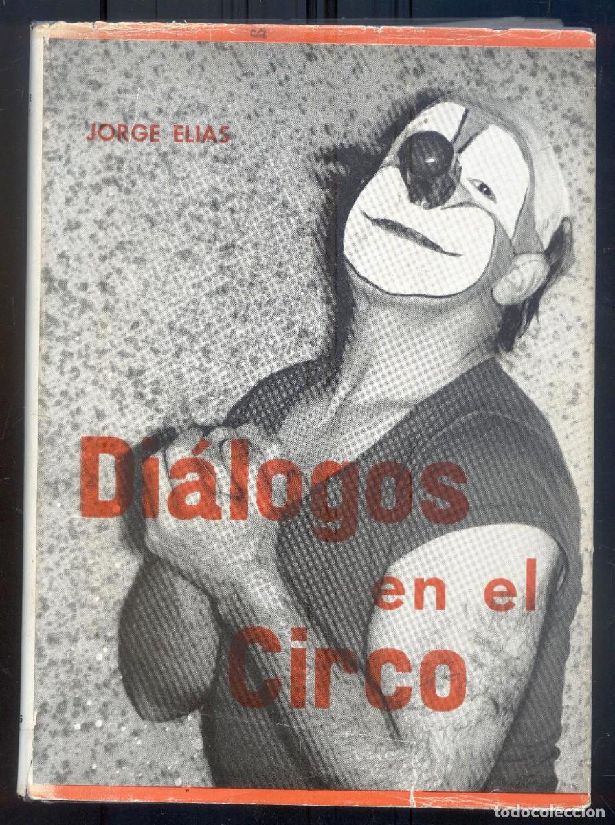 Libros de segunda mano: NUMULITE L1088 Jorge Elias Di&aacute;logos en el circo - Foto 1