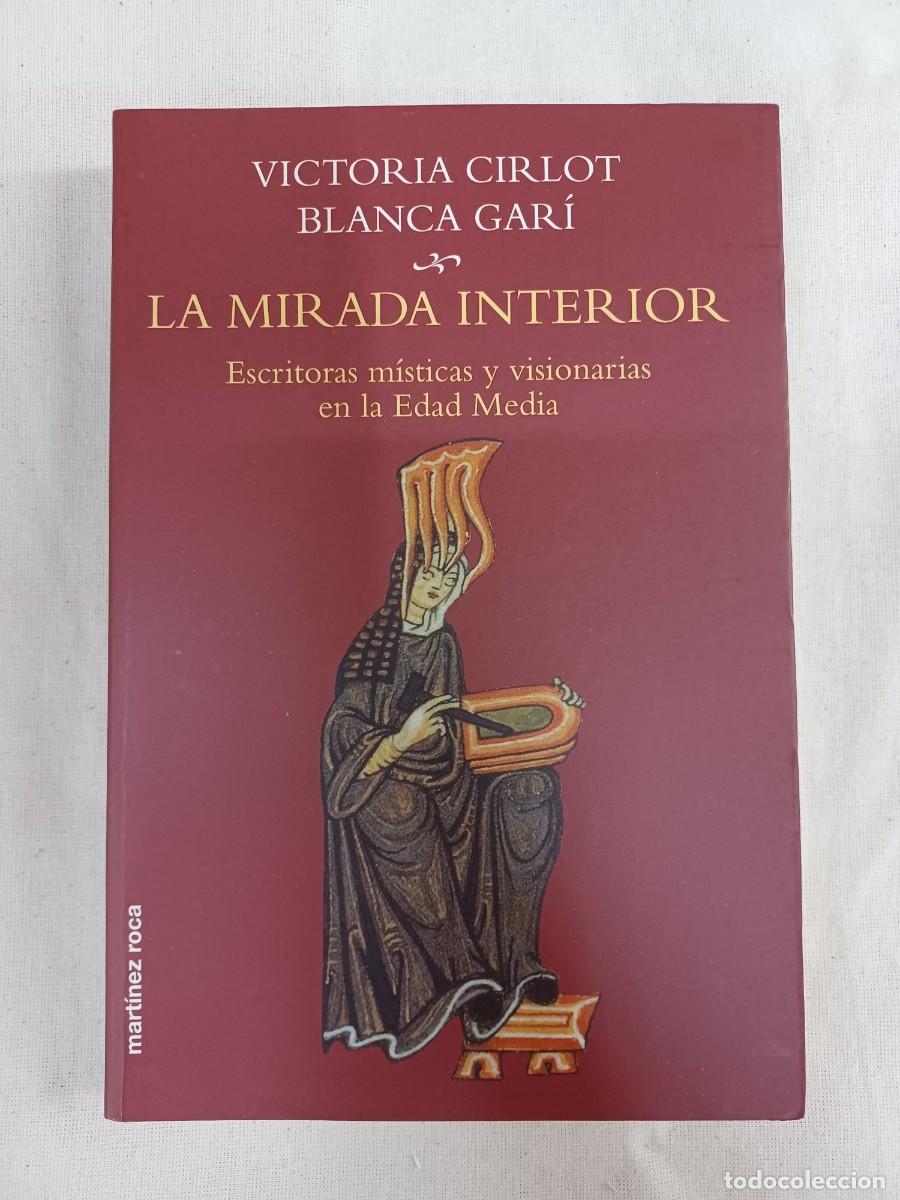 Libros de segunda mano: VICTORIA CIRLOT, BLANCA GAR&Iacute;. LA MIRADA INTERIOR. ESCRITORAS M&Iacute;STICAS Y VISIONARIAS EN LA EDAD MEDIA