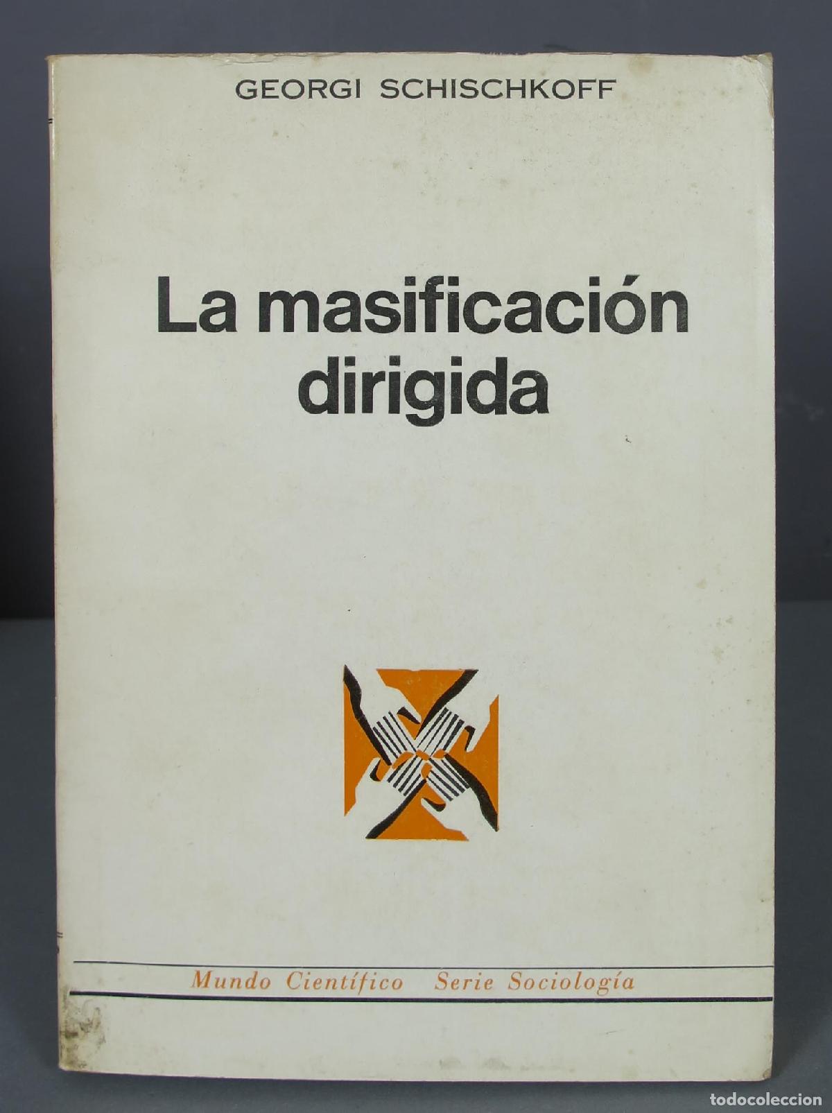 Libros de segunda mano: LA MASIFICACION DIRIGIDA. GEORGI SCHISCHKOFF - Foto 1