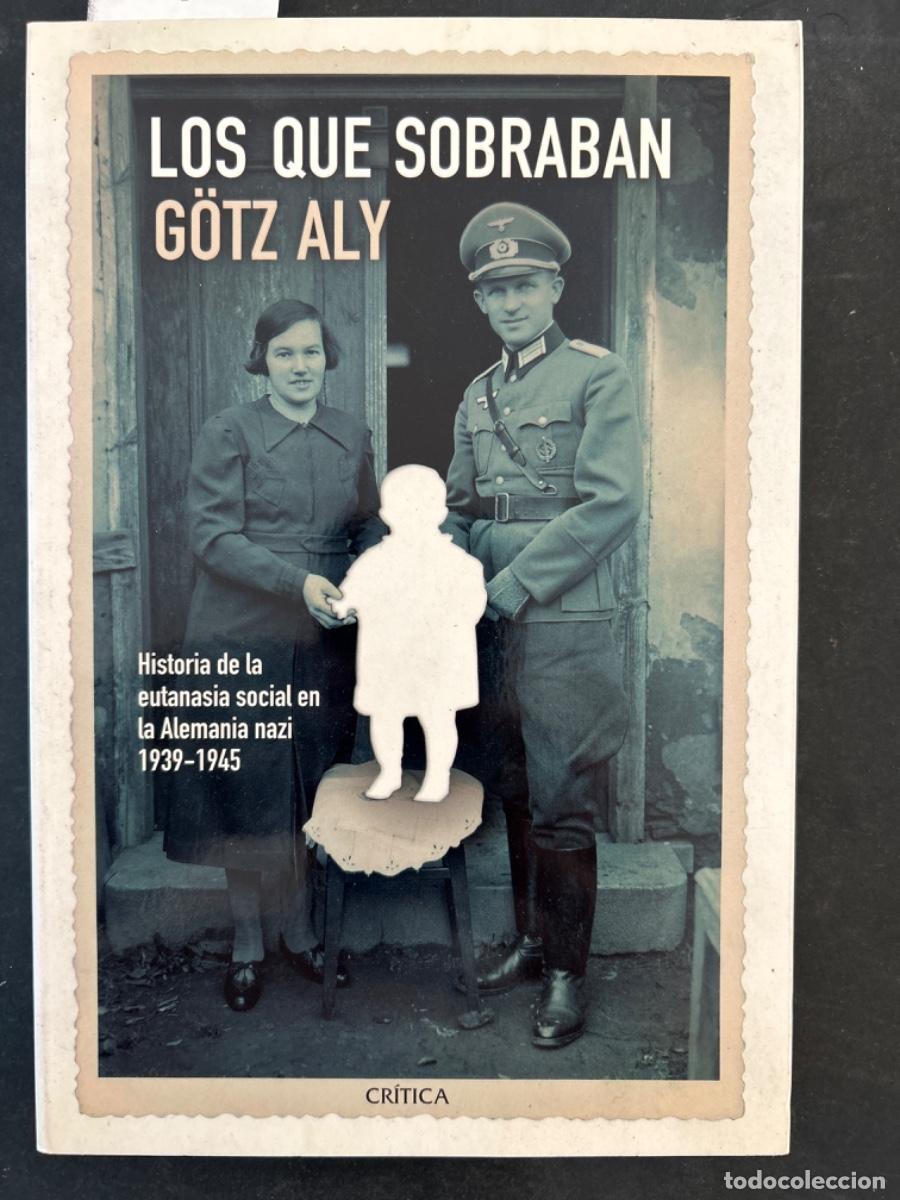 Livros em segunda m&atilde;o: LOS QUE SOBRABAN, HISTORIA DE LA EUTANASIA SOCIAL EN LA ALEMANIA NAZI, GOTZ ALY