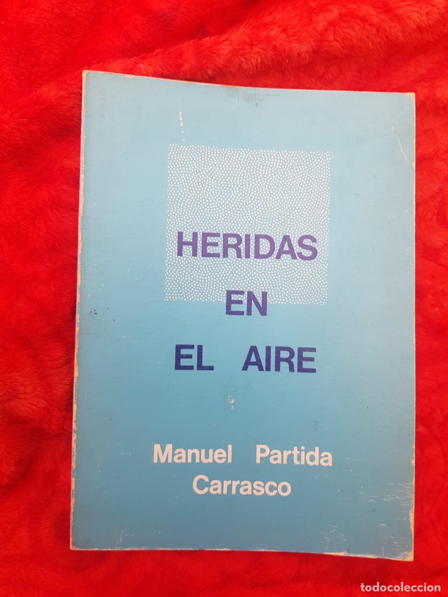 Libros de segunda mano: HERIDAS EN EL AIRE. MANUEL PARTIDA CARRASCO - Foto 1