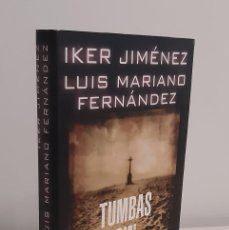 Libros de segunda mano: TUMBAS SIN NOMBRE. IKER JIMÉNEZ Y LUIS MARIANO FERNÁNDEZ. EDAF/CÍRCULO DE LECTORES, 2007