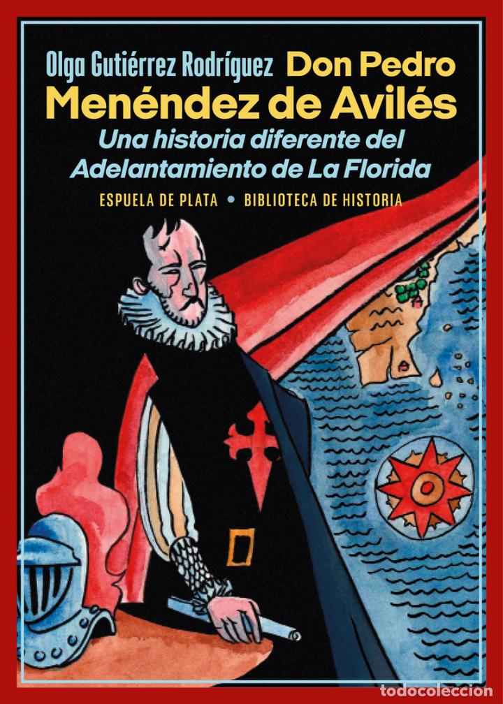 Libros de segunda mano: Don Pedro Men&eacute;ndez de Avil&eacute;s. Una historia diferente del adelantamiento de la Florida.Olga Guti&eacute;rrez