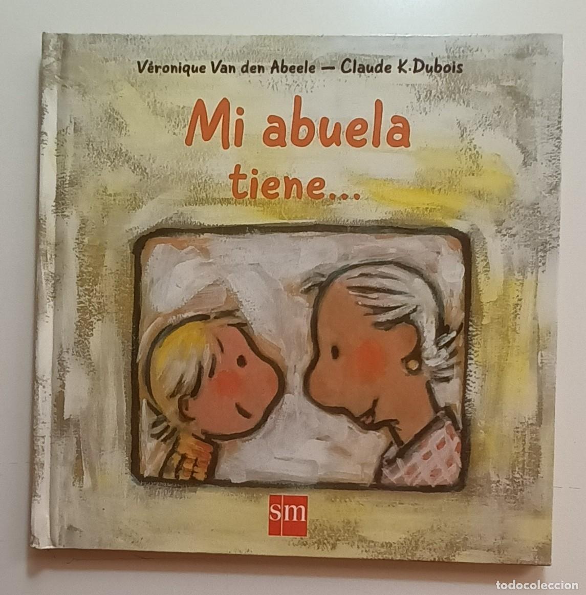 Libros de segunda mano: MI ABUELA TIENE&hellip; - VERONIQUE VAN DEN ABEELE - SM - 2008 - Foto 1