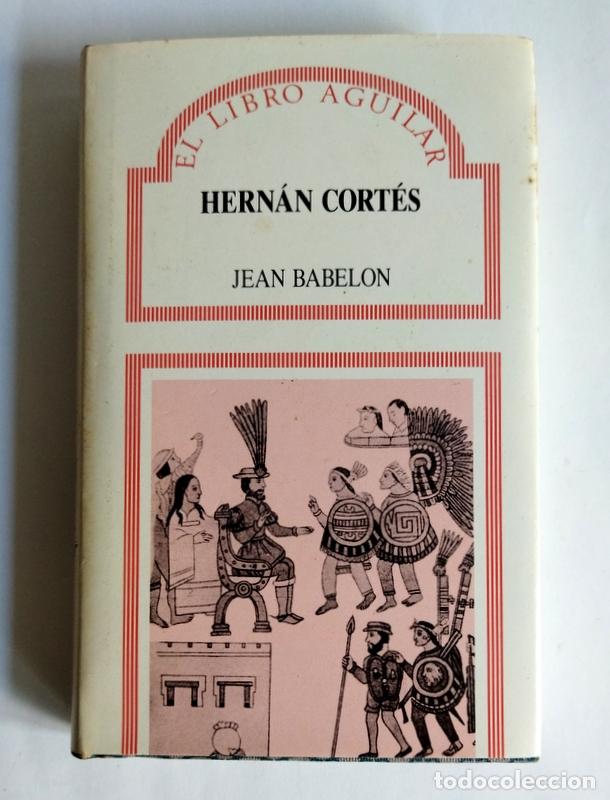 Libros de segunda mano: HERNAN CORTES - JEAN BABELON - EDITORIAL AGUILAR. 1987 - Foto 1