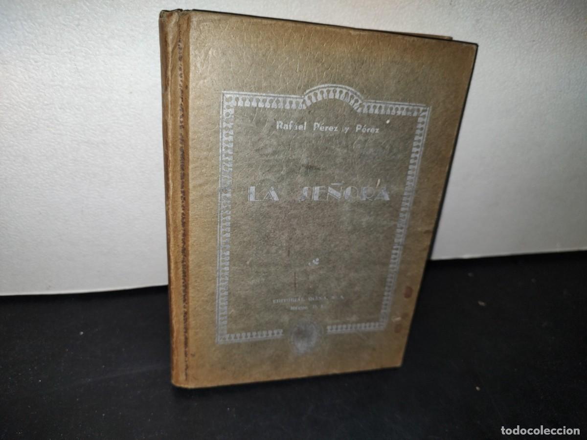 Libros de segunda mano: 181- LA SE&Ntilde;ORA. NOVELA - RAFAEL P&Eacute;REZ Y P&Eacute;REZ - 1949 - Foto 1