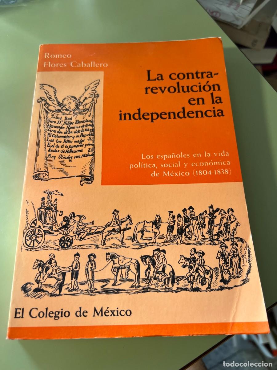 Libri di seconda mano: LA CONTRAREVOLUCI&Oacute;N EN LA INDEPENDENCIA. Los espa&ntilde;oles en la vida pol&iacute;tica, social y econ&oacute;mica de M&eacute;