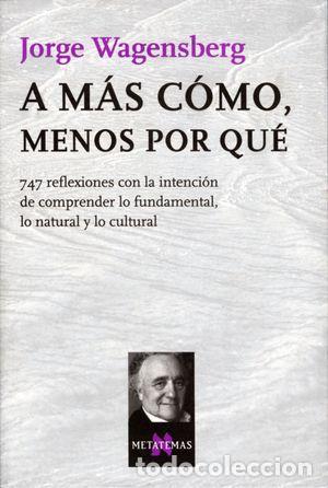 Libros de segunda mano: A M&Aacute;S C&Oacute;MO, MENOS POR QU&Eacute; - WAGENSBERG, JORGE - Foto 1