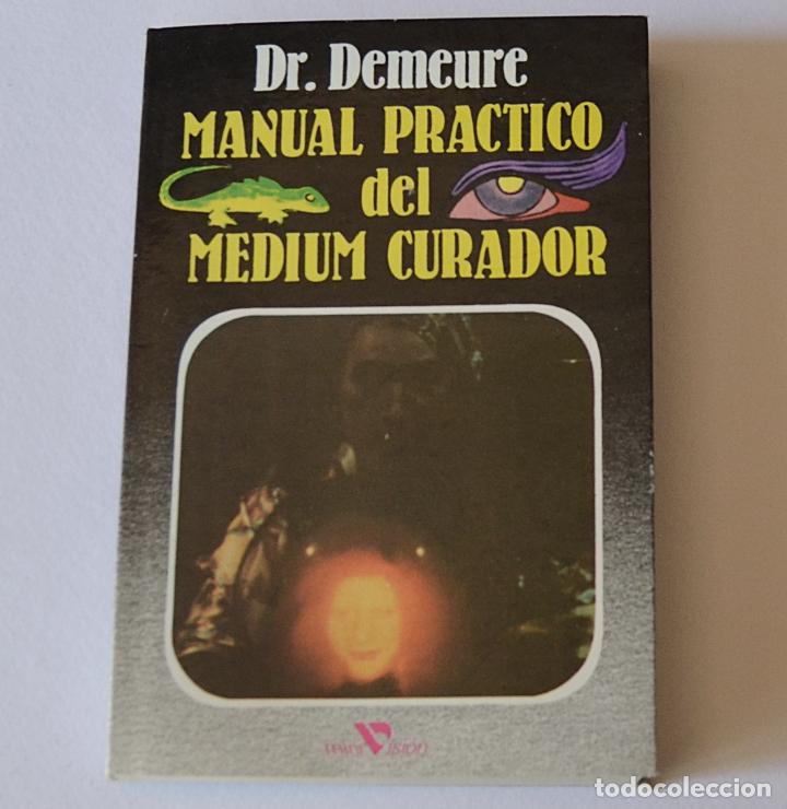 Libros de segunda mano: MANUAL PRACTICO DEL MEDIUM CURADOR - DR. DEMEURE - Foto 1