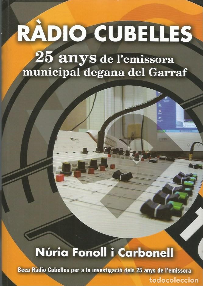 Second hand books: RADIO CUBELLES 25 ANYS DE L'EMISSORA MUNICIPAL DEGANA DEL GARRAF-N&Uacute;RIA FONOLL i CARBONELL