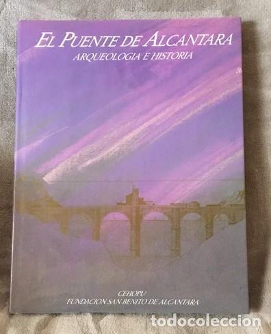 Libros de segunda mano: EL PUENTE DE ALC&Aacute;NTARA. ARQUEOLOG&Iacute;A E HISTORIA - Foto 1