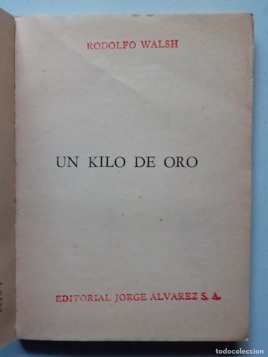 Libros de segunda mano: Walsh, Rodolfo - Un Kilo de Oro - Primera Edici&oacute;n - (1967) - - Foto 2