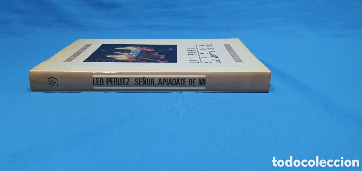 Libros de segunda mano: SE&Ntilde;OR, APIADATE DE MI. LEO PERUTZ. EDITORIAL DEBATE. 1990 - Foto 5