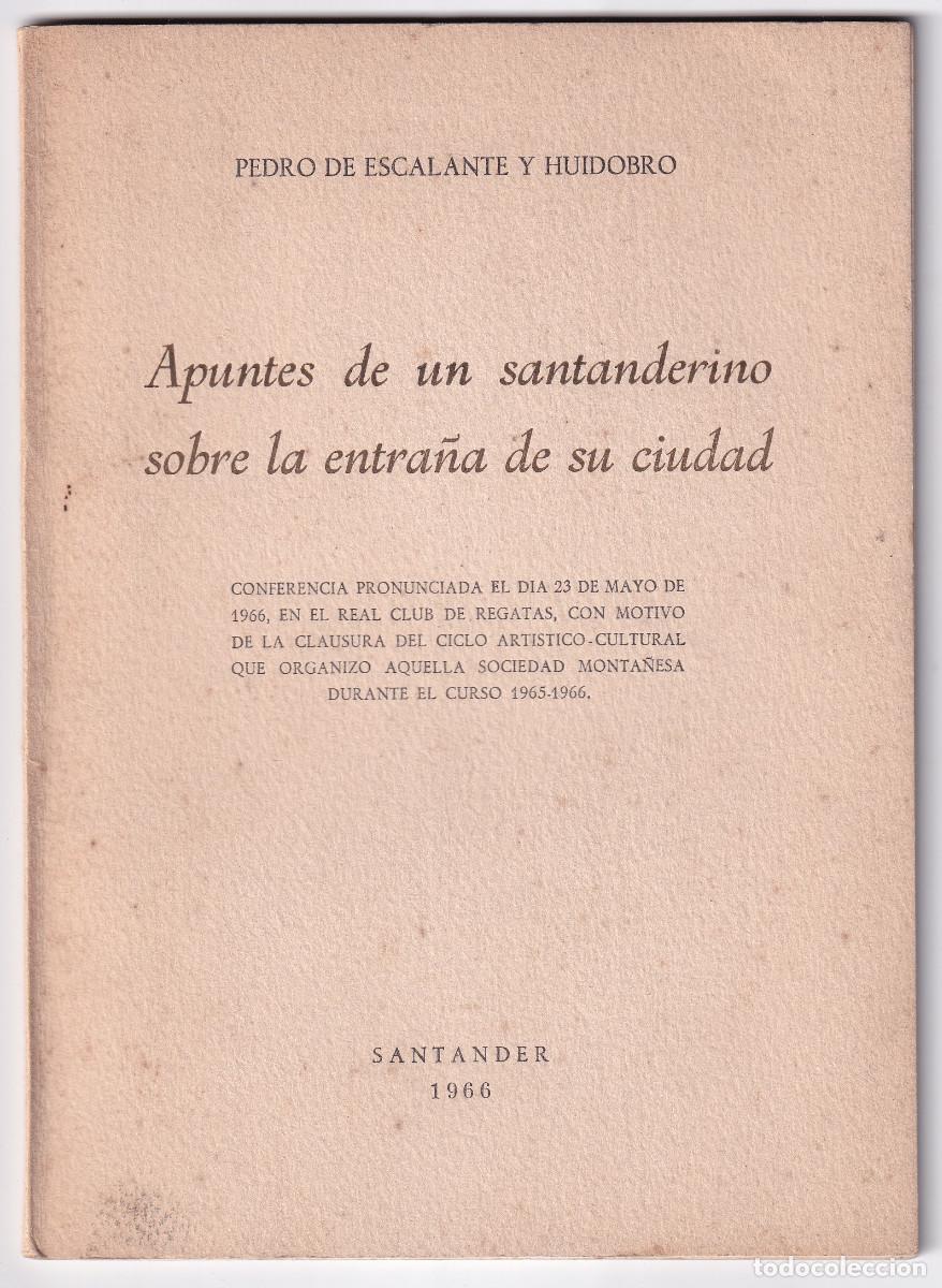 Second hand books: PEDRO DE ESCALANTE Y HUIDOBRO: APUNTES DE UN SANTANDERINO SOBRE LAS ENTRA&Ntilde;AS DE SU CIUDAD. SANTANDER