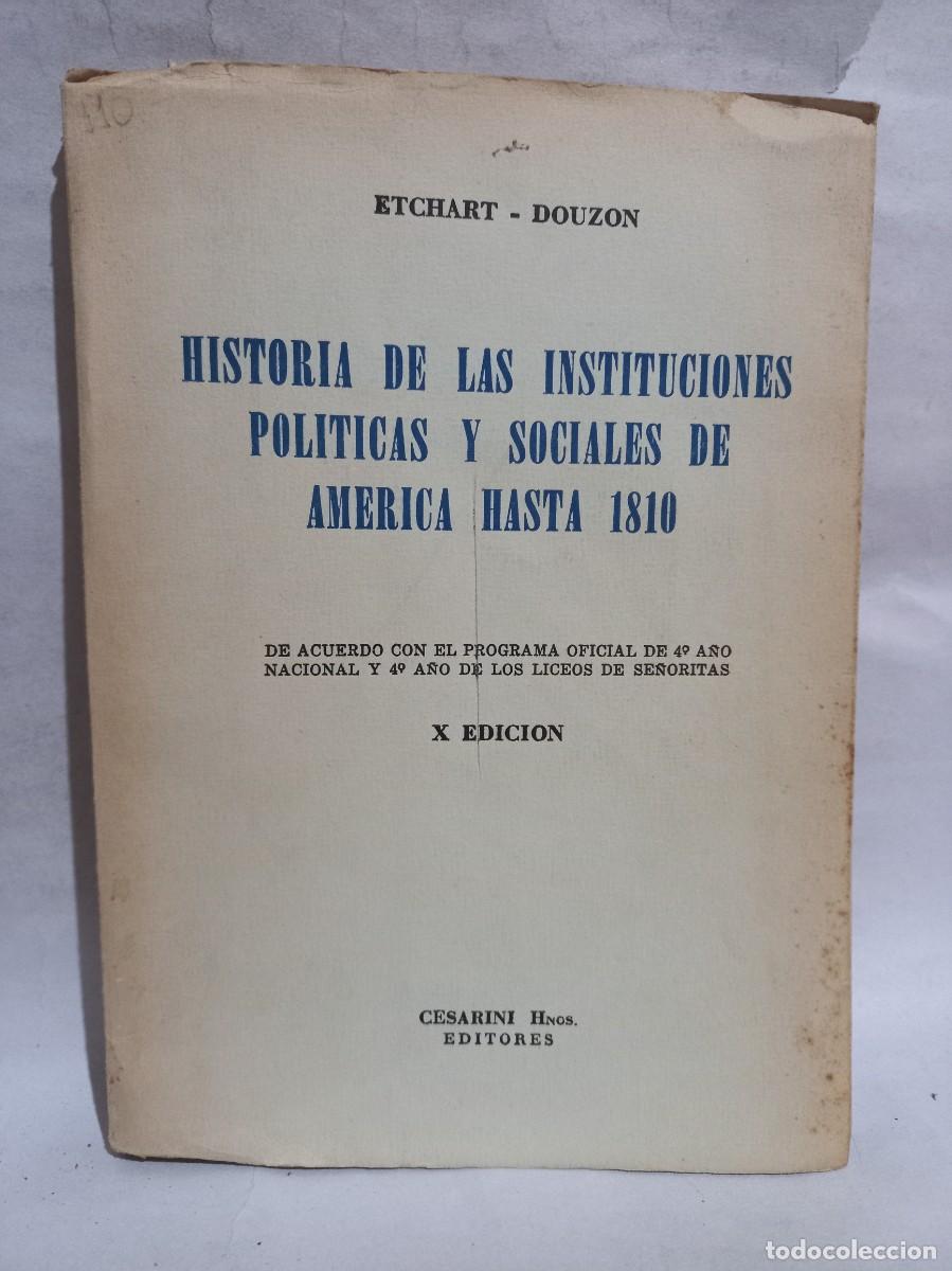 Libros de segunda mano: Etchart - Douzon - Historia de las Instituciones Politicas y Sociales de Am&eacute;rica Hasta 1810 - 1962
