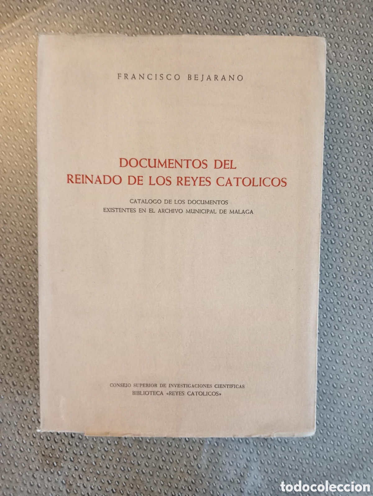 Libros de segunda mano: DOCUMENTOS DEL REINADO DE LOS REYES CAT&Oacute;LICOS / Francisco Bejarano - Foto 1