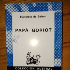 Libros de segunda mano: PAPÁ GORIOT. HONORATO DE BALZAC. AUSTRAL