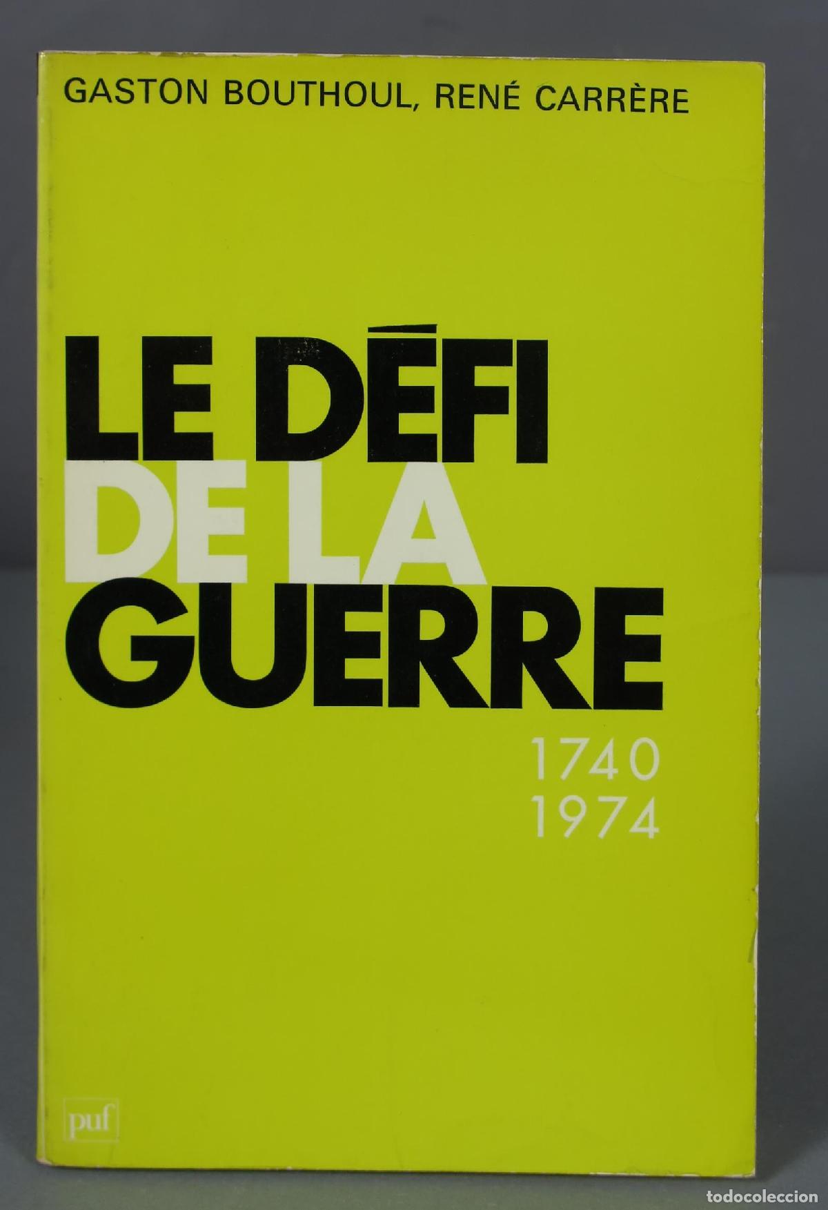 Gebrauchte B&uuml;cher: Le d&eacute;fi de la guerre, 1740-1974. Bouthoul