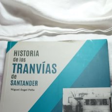 Libros de segunda mano: HISTORIA DE LOS TRANVIAS DE SANTANDER.MIGUEL ANGEL PEÑA.SANTANDER 2017