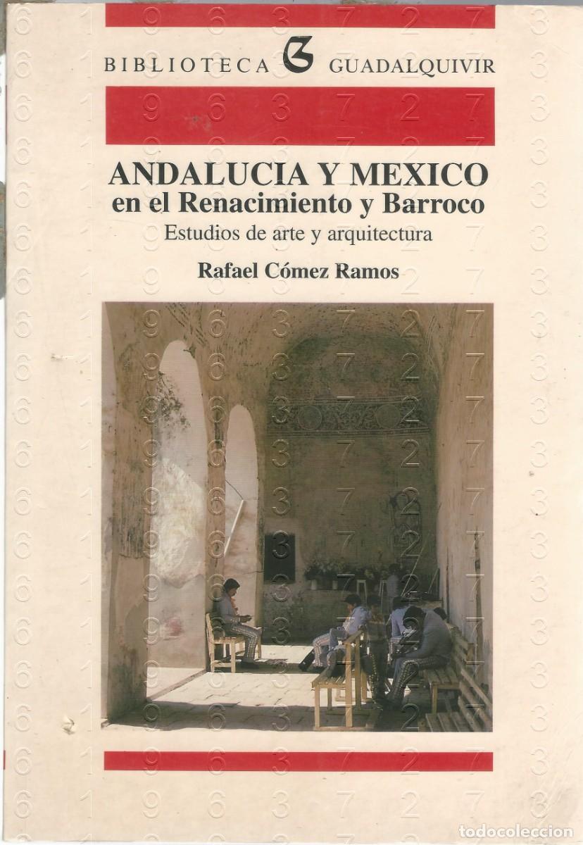 Libros de segunda mano: ANDALUCIA Y MEXICO EN EL RENACIMIENTO Y BARROCO RAFAEL COMEZ RAMOS CR5