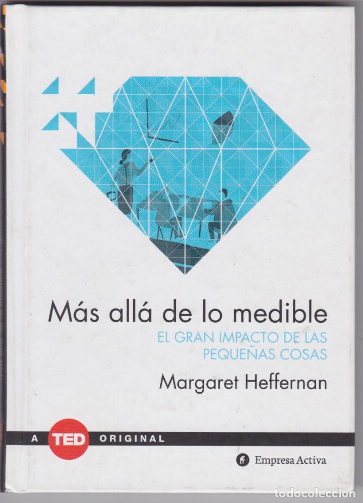 Livres d'occasion: M&Aacute;S ALL&Aacute; DE LO MEDIBLE &ndash; EL GRAN IMPACTO DE LAS PEQUE&Ntilde;AS COSAS &ndash; MARGARET HEFFERNAN