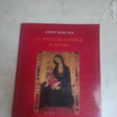 Libros de segunda mano: LA PINTURA GOTICA A PALMA ( CAT), CON DISPOSITIVAS
