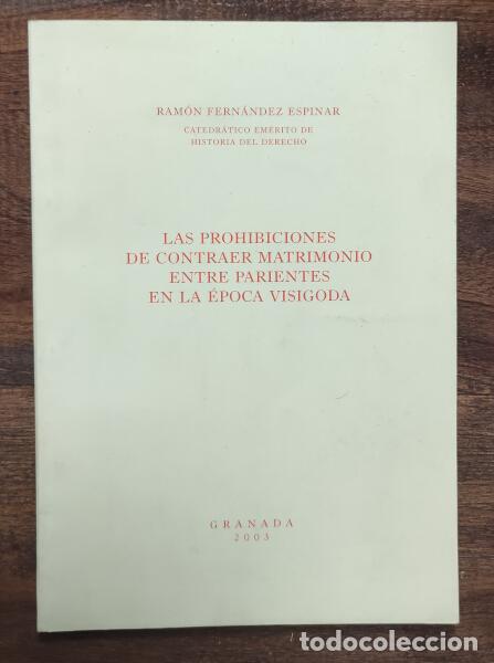 Livres d'occasion: LAS PROHIBICIONES DE CONTRAER MATRIMONIO ENTRE PARIENTES EN LA &Eacute;POCA VISIGODA. FERN&Aacute;NDEZ ESPINAR, Ra