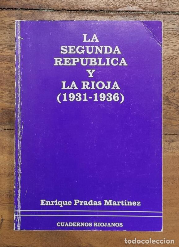 Gebrauchte B&uuml;cher: LA SEGUNDA REP&Uacute;BLICA Y LA RIOJA (1931-1936). PRADAS MART&Iacute;NEZ, Enrique. Cuadernos Riojanos. 1982.