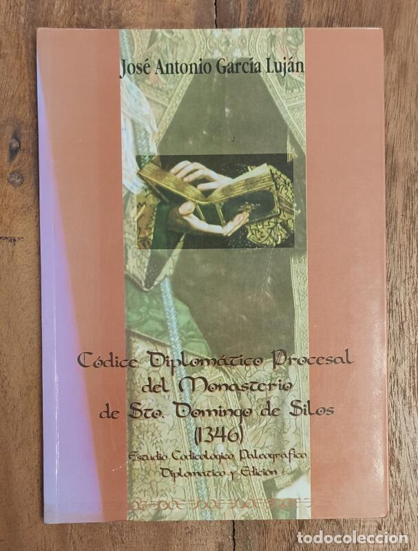Livres d'occasion: C&Oacute;DICE DIPLOM&Aacute;TICO PROCESAL DEL MONASTERIO DE STO. DOMINGO DE SILOS (1346). GARC&Iacute;A LUJ&Aacute;N, Jos&eacute; Anton