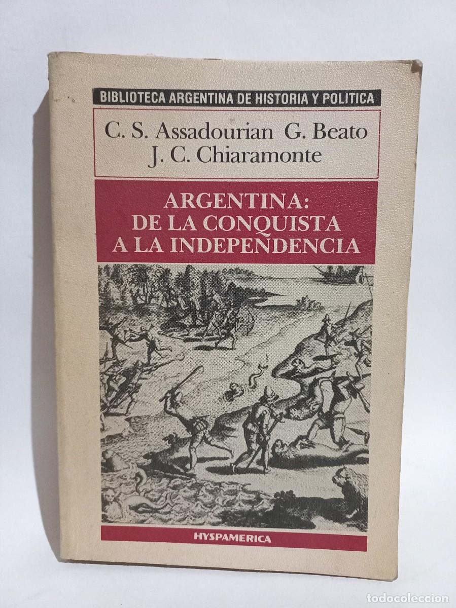 Livres d'occasion: C. S. Assadourian, G. Beato, J. C. Chiaramonte - Argentina:De la Conquista a la Independencia - 1986