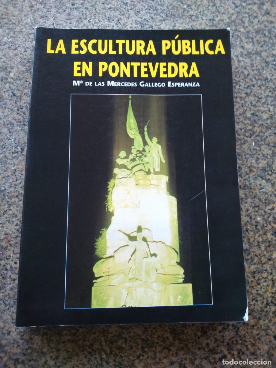 Livres d'occasion: LA ESCULTURA PUBNLICA EN PONTEVEDRA -- M&ordf; DE LAS MERCEDES GALLEGO -- 1996 --