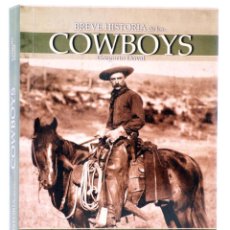 Libros de segunda mano: BREVE HISTORIA DE LOS COWBOYS (GREGORIO DOVAL) NOWTILUS, 2009. OFRT ANTES 12,95E