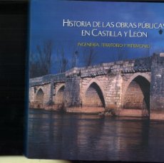 Libros de segunda mano: HISTORIA DE LAS OBRAS PUBLICAS EN CASTILLA Y LEON. INGENIERIA, TERRITORIO Y PATRIMONIO.