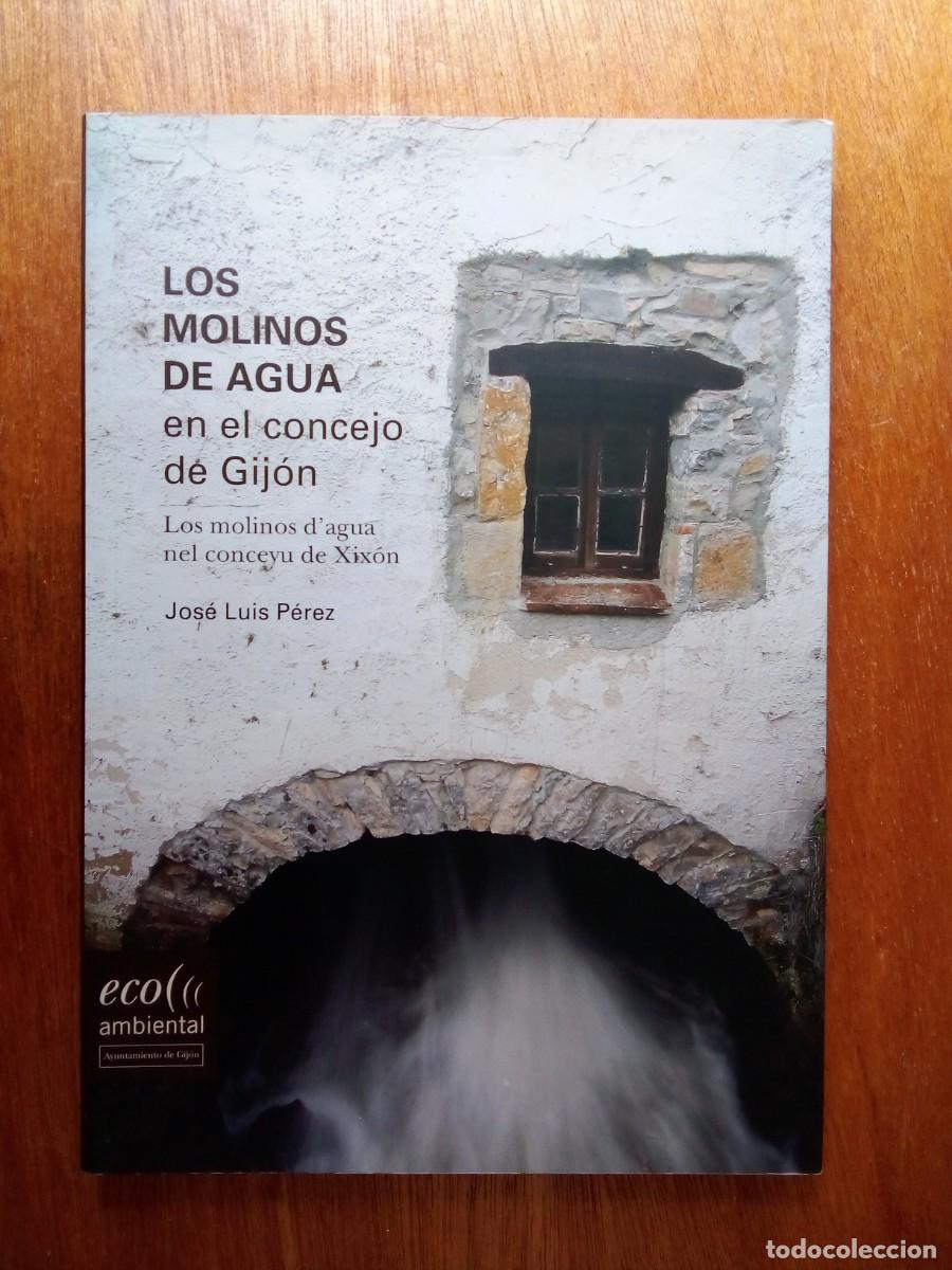 Libri di seconda mano: LOS MOLINOS DE AGUA EN EL CONCEJO DE GIJON, JOSE LUIS PEREZ, 2005, ASTURIAS
