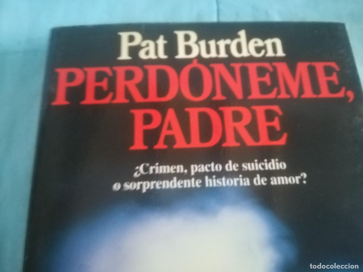 Libros de segunda mano: PERDONEME, PADRE / PAT BURDEN / CONS 603B / PLANETA - Foto 4