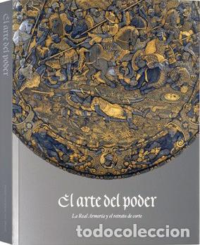 Libros de segunda mano: EL ARTE DEL PODER. La Real Armer&iacute;a y el retrato de corte. - SOLER DEL CAMPO, &Aacute;lvaro (Ed.).- - Foto 1