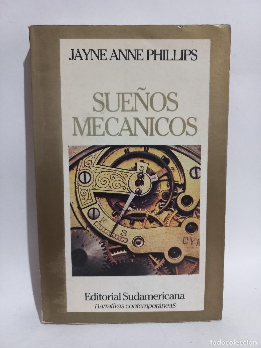 Libros de segunda mano: Jayne Anne Phillips - Sue&ntilde;os Mec&aacute;nicos - Primera edici&oacute;n en espa&ntilde;ol - 1987 - Foto 1